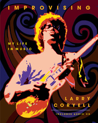 Improvising: My Life in Music - Larry Coryell